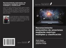 Bookcover of Reconocimiento estocástico de emociones mediante matrices múltiples y clasificación
