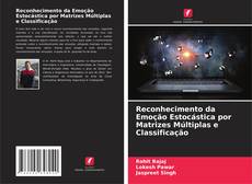 Copertina di Reconhecimento da Emoção Estocástica por Matrizes Múltiplas e Classificação