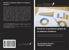 Bookcover of Resolver el problema global de la pobreza sistémica