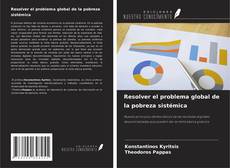 Portada del libro de Resolver el problema global de la pobreza sistémica