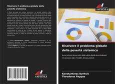 Bookcover of Risolvere il problema globale della povertà sistemica