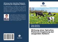 Capa do livro de Wirkung einer Spirulina Platensis-Ergänzung bei säugenden Kälbern 