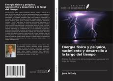 Energía física y psíquica, nacimiento y desarrollo a lo largo del tiempo的封面
