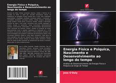 Couverture de Energia Física e Psiquica, Nascimento e Desenvolvimento ao longo do tempo