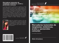 Portada del libro de Marcadores tumorales de neoplasias sistémicas, orales y paraorales comunes
