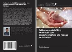 Portada del libro de Cribado metabólico neonatal con espectrometría de masas en tándem
