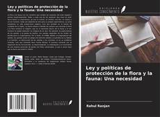 Capa do livro de Ley y políticas de protección de la flora y la fauna: Una necesidad 