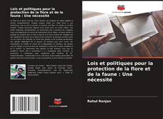 Portada del libro de Lois et politiques pour la protection de la flore et de la faune : Une nécessité
