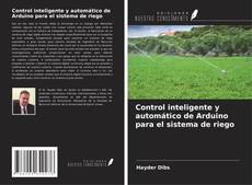 Control inteligente y automático de Arduino para el sistema de riego kitap kapağı