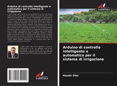 Bookcover of Arduino di controllo intelligente e automatico per il sistema di irrigazione