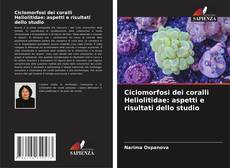Couverture de Ciclomorfosi dei coralli Heliolitidae: aspetti e risultati dello studio