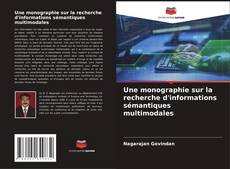Copertina di Une monographie sur la recherche d'informations sémantiques multimodales