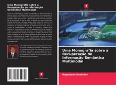Bookcover of Uma Monografia sobre a Recuperação de Informação Semântica Multimodal