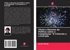 Bookcover of Título e Resumo da Política sobre a Compilação "O Cinturão e a Estrada