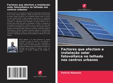 Bookcover of Factores que afectam a instalação solar fotovoltaica no telhado nos centros urbanos