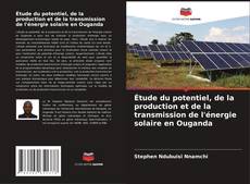 Portada del libro de Étude du potentiel, de la production et de la transmission de l'énergie solaire en Ouganda
