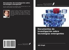 Bookcover of Documentos de investigación sobre tecnologías emergentes