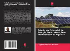 Copertina di Estudo do Potencial de Energia Solar, Geração e Transmissão no Uganda