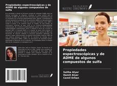 Bookcover of Propiedades espectroscópicas y de ADME de algunos compuestos de sulfa