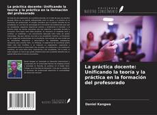 Buchcover von La práctica docente: Unificando la teoría y la práctica en la formación del profesorado