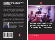 Bookcover of Prática de Ensino: Teoria e Prática Unificadora na Formação de Professores