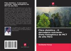 Buchcover von Fibra dietética - O derradeiro nutriente - Dieta Ketogénica de MCT de alta fibra