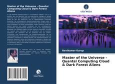 Portada del libro de Master of the Universe - Quantal Computing Cloud & Dark Forest Aliens