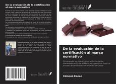 Обложка De la evaluación de la certificación al marco normativo