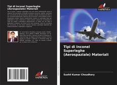 Bookcover of Tipi di Inconel Superleghe (Aerospaziale) Materiali