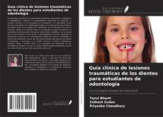 Обложка Guía clínica de lesiones traumáticas de los dientes para estudiantes de odontología