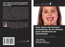 Capa do livro de Guía clínica de lesiones traumáticas de los dientes para estudiantes de odontología 