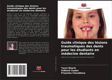 Couverture de Guide clinique des lésions traumatiques des dents pour les étudiants en médecine dentaire