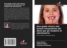 Capa do livro de Una guida clinica alle lesioni traumatiche dei denti per gli studenti di odontoiatria 