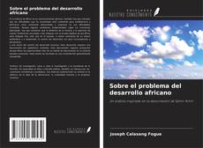 Capa do livro de Sobre el problema del desarrollo africano 