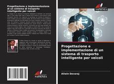 Bookcover of Progettazione e implementazione di un sistema di trasporto intelligente per veicoli
