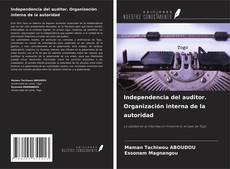Capa do livro de Independencia del auditor. Organización interna de la autoridad 