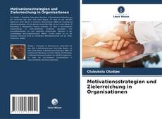 Motivationsstrategien und Zielerreichung in Organisationen kitap kapağı