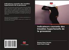 Bookcover of Indicateurs courants des troubles hypertensifs de la grossesse