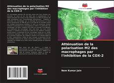 Atténuation de la polarisation M2 des macrophages par l'inhibition de la COX-2 kitap kapağı