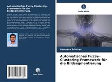 Обложка Automatisches Fuzzy-Clustering-Framework für die Bildsegmentierung
