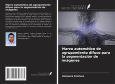 Bookcover of Marco automático de agrupamiento difuso para la segmentación de imágenes