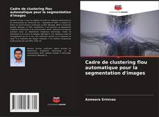 Portada del libro de Cadre de clustering flou automatique pour la segmentation d'images