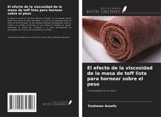 Bookcover of El efecto de la viscosidad de la masa de teff lista para hornear sobre el peso