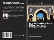 La retórica del imperio en El Magreb de Hugh Millington Stutfield kitap kapağı