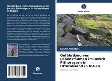 Portada del libro de Gefährdung von Lebensräumen im Bezirk Pithoragarh in Uttarakhand in Indien