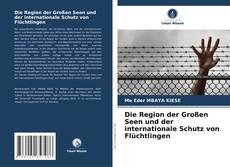 Portada del libro de Die Region der Großen Seen und der internationale Schutz von Flüchtlingen