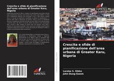 Capa do livro de Crescita e sfide di pianificazione dell'area urbana di Greater Karu, Nigeria 