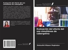 Bookcover of Evaluación del efecto del uso simultáneo de cabergolina