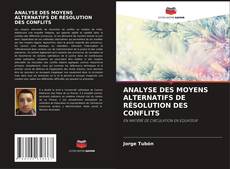 Bookcover of ANALYSE DES MOYENS ALTERNATIFS DE RÉSOLUTION DES CONFLITS