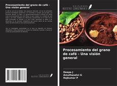 Procesamiento del grano de café - Una visión general kitap kapağı